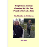 Weight Loss Journey: Changing My Life, One Pound and Story at a Time: Six Months to Wellness