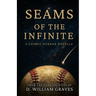 Seams of the Infinite: From the Dark Archives of D. William Graves
