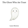 The Ghost Who Ate Toast