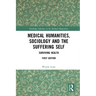 Medical Humanities, Sociology and the Suffering Self: Surviving Health