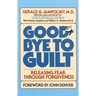 Good-Bye to Guilt: Releasing Fear Through Forgiveness