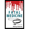 FATAL MEDICINE - A Mystery Novel