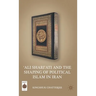 'ali Shari'ati and the Shaping of Political Islam in Iran