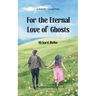 For the Eternal Love of Ghosts