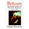 Redcoats: The British Soldier and War in the Americas, 1755-1763