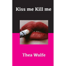 Kiss me Kill me