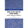 Made in Italy and the Luxury Market: Heritage, Sustainability and Innovation