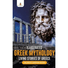 Illustrated Greek Mythology: Living Stories of Greece Children's European History