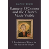 Flannery O'Connor and the Church Made Visible: A Revolutionary Witness for the Sake of the Gospel