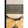 Canada's Trade Policy and the War