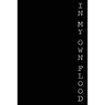 In My Own Flood