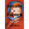 Travelling to Tomorrow: How Australia's modern women pioneered our romance with the United States