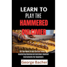 Learn to Play the Hammered Dulcimer: All You Need To Get Started Today To mastering Hammered Dulcimer musical instruments for beginners