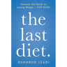 The Last Diet.: Discover the Secret to Losing Weight - For Good