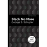 Black No More: Being an Account of the Strange and Wonderful Workings of Science in the Land of the Free A.D. 1933-1940