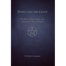 Ethics and the Craft: The History, Evolution, and Practice of Wiccan Ethics