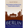 Berlin: Free Things to Do: The freebies and discounts travel guide to Berlin