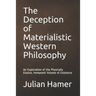 The Deception of Materialistic Western Philosophy: An Exploration of the Physically Elusive, Immanent Volume of Existence
