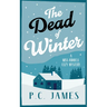 The Dead of Winter: A Cozy Mystery Winter Whodunit Where Snow Conceals Sinister Crimes