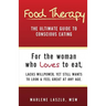 Food Therapy: The Ultimate Guide To Conscious Eating