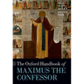 The Oxford Handbook of Maximus the Confessor