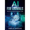 AI for Animals: Revolutionizing Veterinary Care
