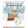Winter Woodland Coloring Book: Happy Animals From The Forest Invite Your Child To Play Coloring Together