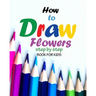 How to draw flowers step by step book for kids: how to draw books for girls, modern flowers, how to draw books for kids 9 12, drawings of flowers, "8