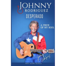 Johnny Rodriguez Desperado: A Piece of My Soul
