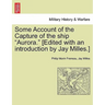 Some Account of the Capture of the Ship "Aurora." [Edited with an Introduction by Jay Milles.]