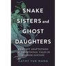Snake Sisters and Ghost Daughters: Feminist Adaptations of Traditional Tales in Chinese Fantasy