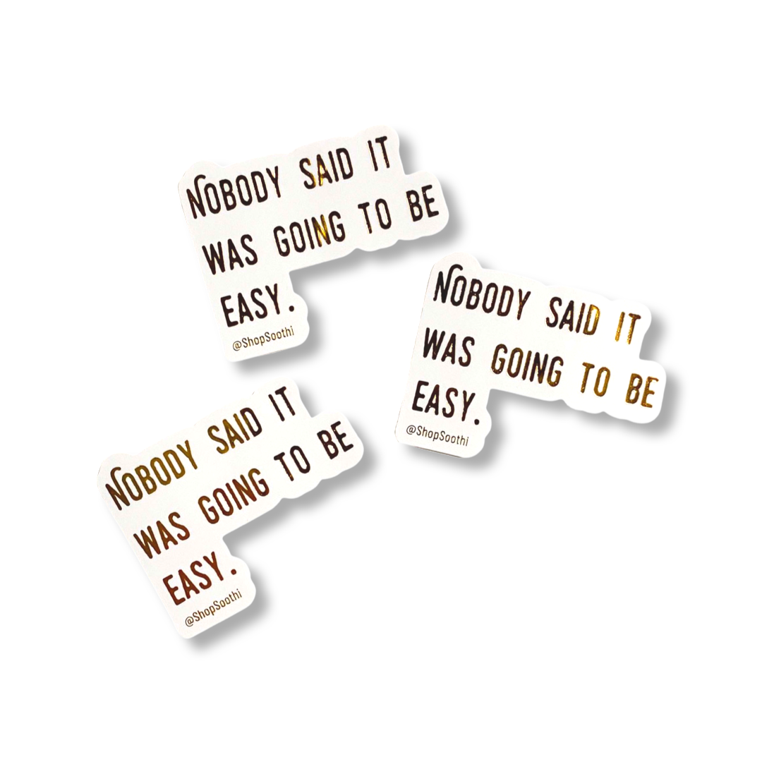 Nobody Said It Was Going To Be Easy - Sticker by Soothi