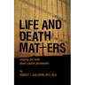 Life and Death Matters: Seeking the Truth about Capital Punishment