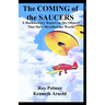 The Coming of the Saucers: A Documentary Report on Sky Objects That Have Mystified the World