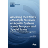 Assessing the Effects of Multiple Stressors on Aquatic Systems across Temporal and Spatial Scales: From Measurement to Management
