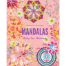 Mandalas Only for Women: mandalas for women, mandalas for girls, mandalas for adults, mandalas for teens, mandalas, mandalas book, mandalas and