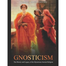 Gnosticism: The History and Legacy of the Mysterious Ancient Religion