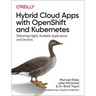 Hybrid Cloud Apps with Openshift and Kubernetes: Delivering Highly Available Applications and Services