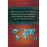 The Doctrine of the Holy Spirit in the Major Reformed Confessions and Catechisms of the Sixteenth and Seventeenth Centuries