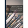 Casanoviana: an Annotated World Bibliography of Jacques Casanova De Seingalt, and of Works Concerning Him