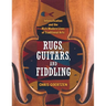 Rugs, Guitars, and Fiddling: Intensification and the Rich Modern Lives of Traditional Arts