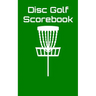Disc Golf Scorebook: Disc Golf Scorebook (green)