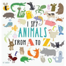 I Spy Animals from A to Z: Hardcover Edition. Can You Spot The Animal For Each Letter Of The Alphabet?