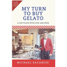 My Turn to Buy Gelato: A Life Filled with Love and Food