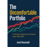 The Uncomfortable Portfolio: A Practical Approach to Smarter Asset Allocation