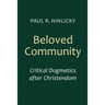 Beloved Community: Critical Dogmatics after Christendom