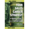 Your Sales Career Strategy: An Insider's Guide To Those Considering a Career in Outside Sales