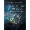 The Rhythms of My Soul: A Commonplace Book
