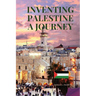 Inventing Palestine: A Journey