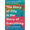 The Story of CO2 Is the Story of Everything: How Carbon Dioxide Made Our World